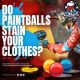 Do Paintballs Stain Clothes?